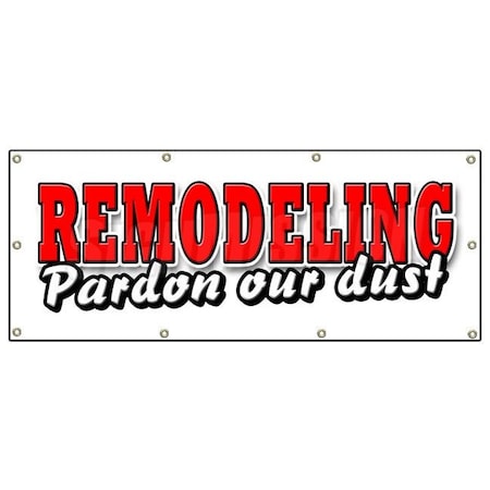 Signmission REMODELING PARDON OUR DUST BANNER SIGN were open fix up new improved B-96 Remodeling Pardon Our Dust